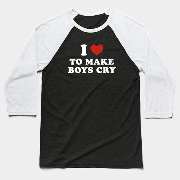 I love to make boys cry Baseball T-Shirt by Futiletees